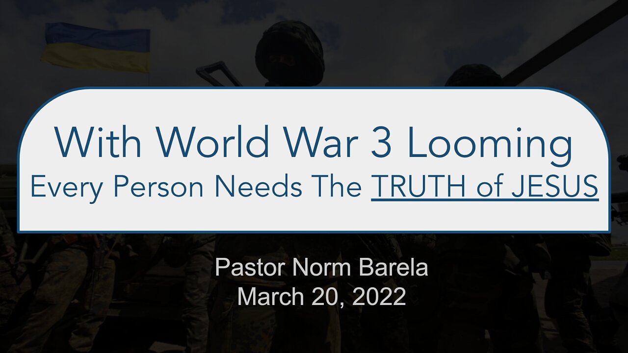 With World War 3 Looming Every Person Needs The TRUTH of JESUS