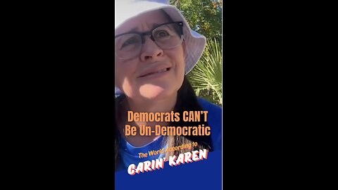 Carin' Karen says, "Democrats Can't Be Un-Democratic"