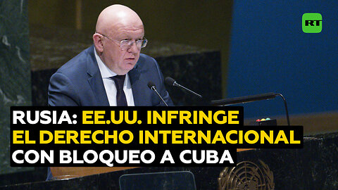 Rusia: El bloqueo de EE.UU. contra Cuba es una violación directa del derecho internacional