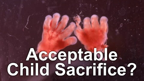 Abortion, acceptable child sacrifice?