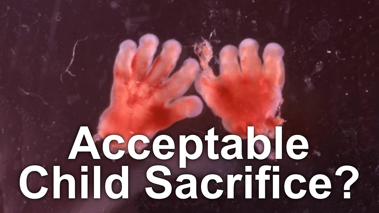 Abortion, acceptable child sacrifice?