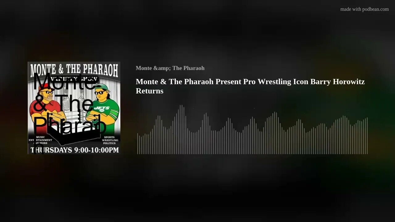 Monte & The Pharaoh Present Pro Wrestling Icon Barry Horowitz Returns
