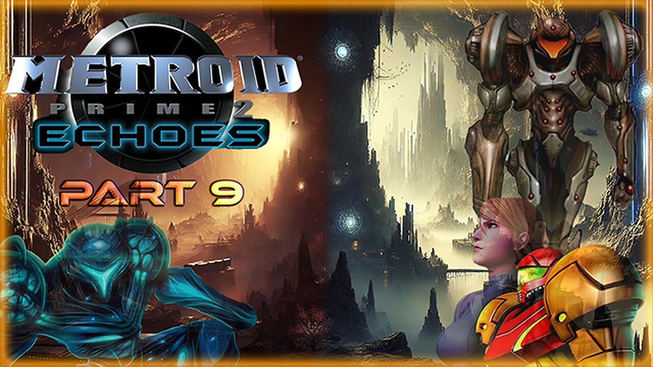 METROID PRIME 2: ECHOES (PART 9) LONG PLAY