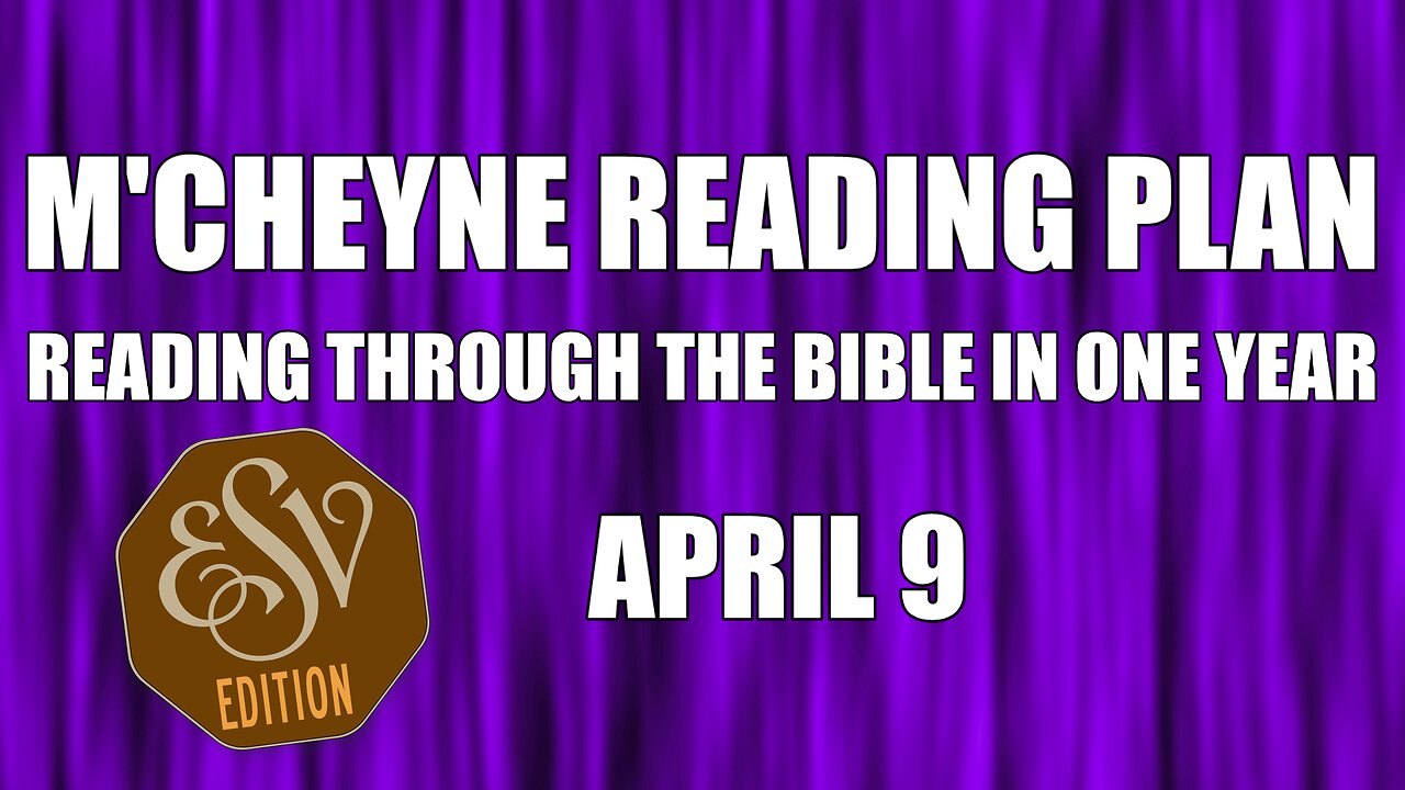 Day 99 - April 9 - Bible in a Year - ESV Edition