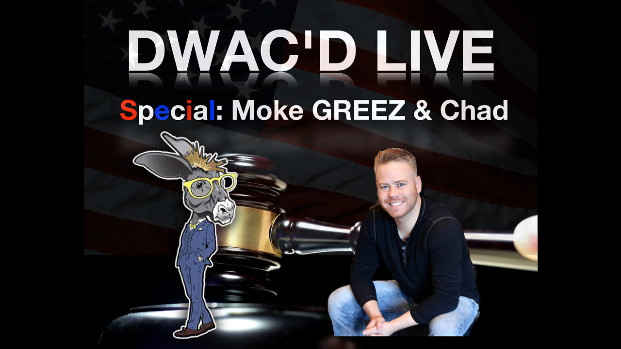 DWAC'D LIVE! Special Guest: Moke GREEZ