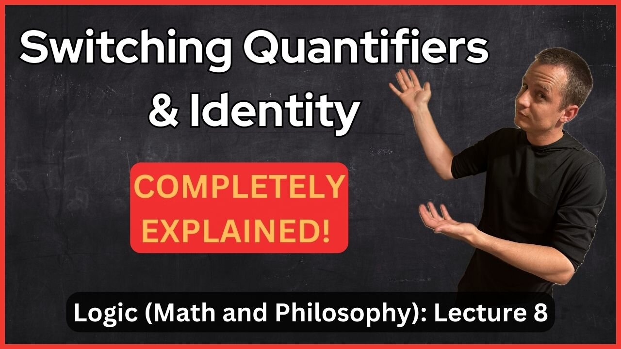 Lecture 8 (Logic) Interchanging Quantifiers and Introducing Identity