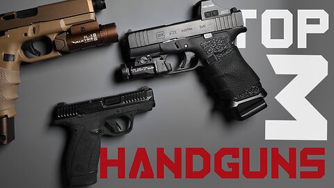 MY TOP 3 HANDGUNS! GLOCK 43X MOS, 19X MOS, BODYGUARD 2.0