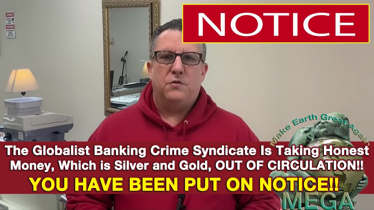 The Globalist Banking Crime Syndicate Is Taking Honest Money, Which is Silver and Gold, AWAY FROM YOU & OUT OF CIRCULATION!! YOU HAVE BEEN PUT ON NOTICE!!