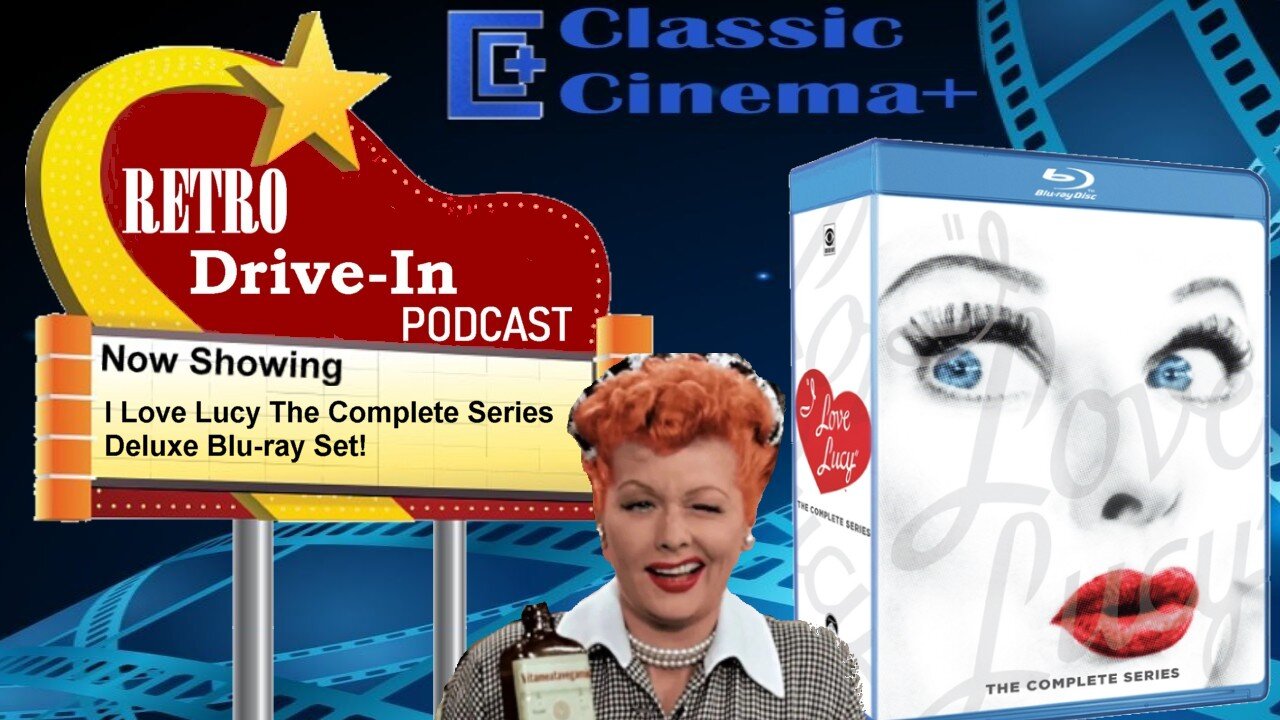 Retro Drive-In Podcast: I Love Lucy The Complete Series Blu-ray