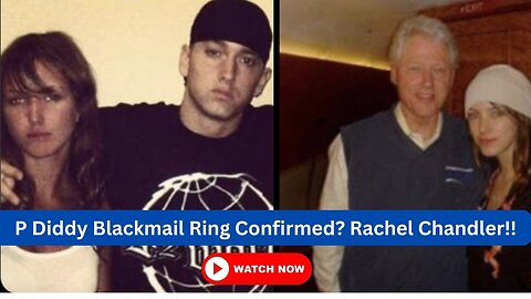 P Diddy Blackmail Ring Confirmed? Rachel Chandler!!