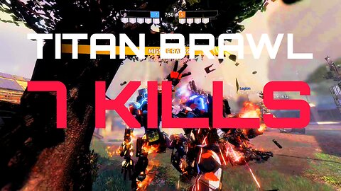 Titanfall 2 Titan Brawl | 7 Titan Kills | 4 Titan Deaths | 63K Damage