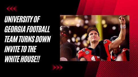Why Did Georgia Football Team Decline the White House National Championship Invite?