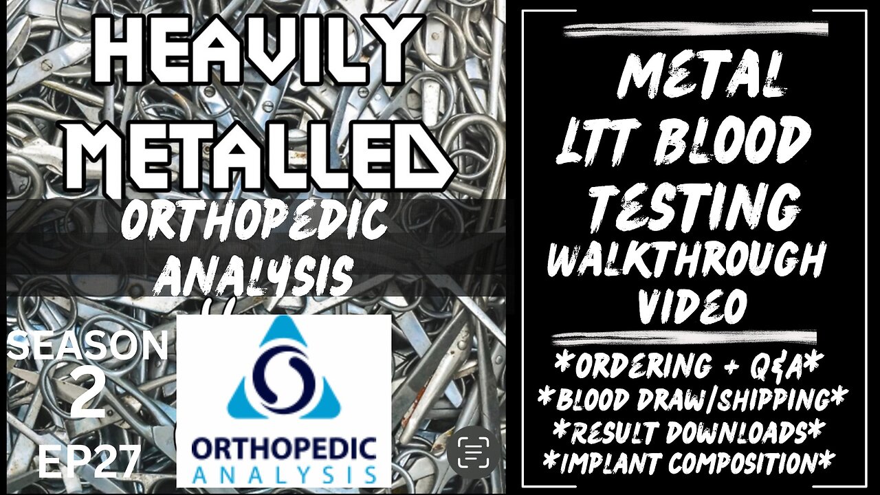 EP27 - Metal LTT Blood Testing ORTHOPEDIC ANALYSIS Walkthrough, Q&A + Implant Composition FAQ