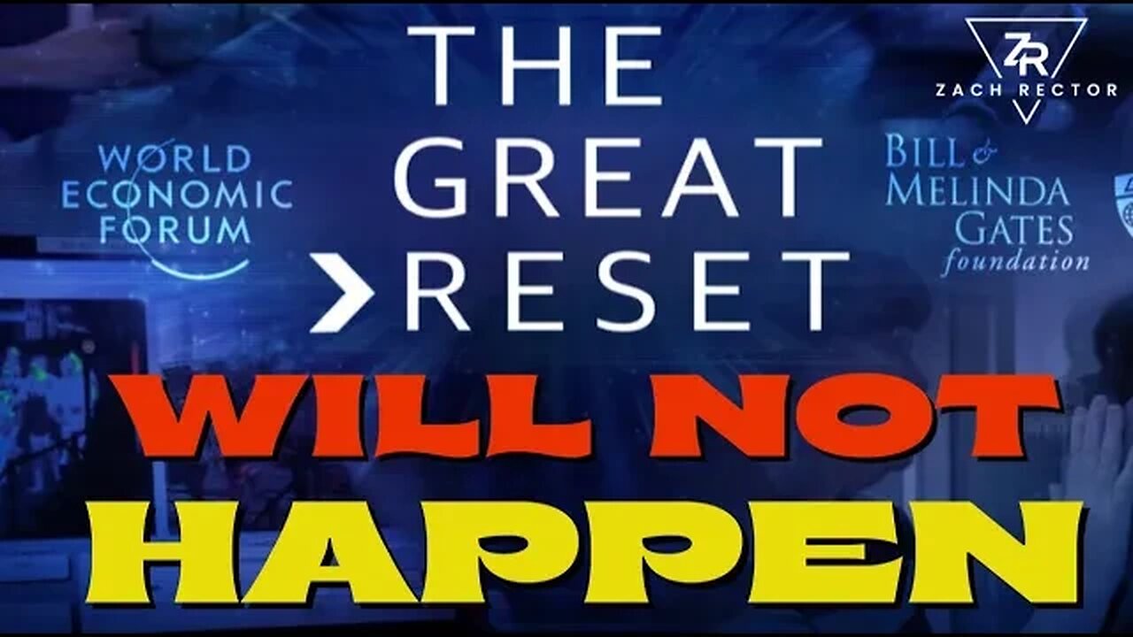 “The GREAT RESET Will NOT Happen”