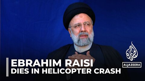 Ebrahim Raisi, Iran’s president, dies in helicopter crash aged 63