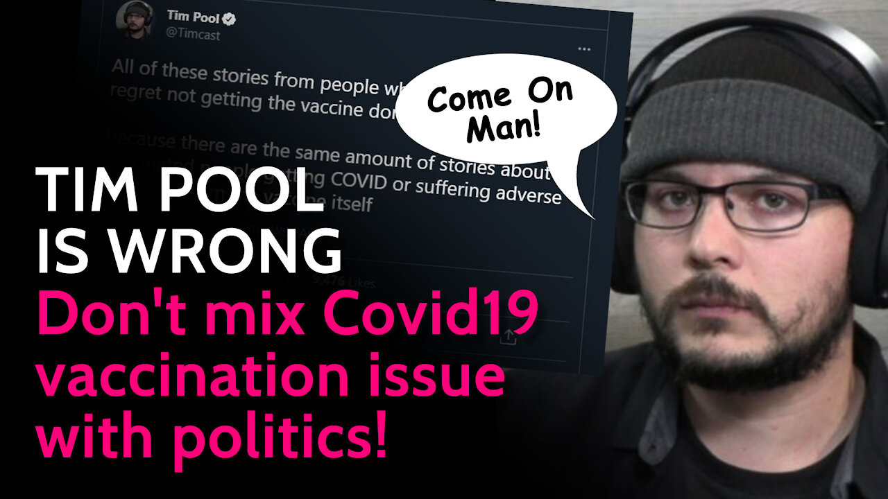 Tim Pool is WRONG. | Don't mix Covid19 vaccination issue with politics!