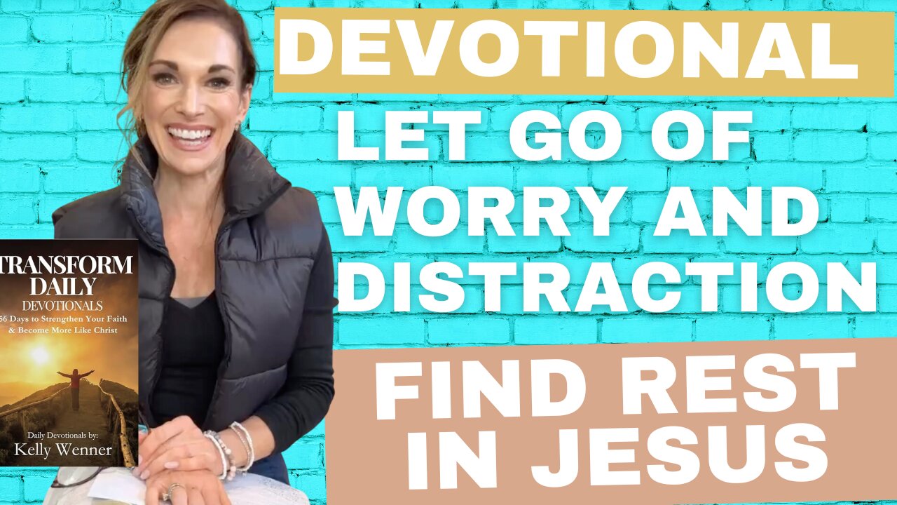 Find Rest in Jesus: Let Go of Worry and Distraction