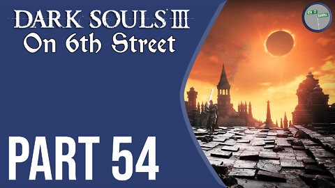 Dark Souls III on 6th Street Part 54