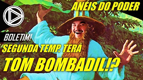 ANÉIS DO PODER: TOM BOMBADIL NA SEGUNDA TEMPORADA?! #HORAPLAY