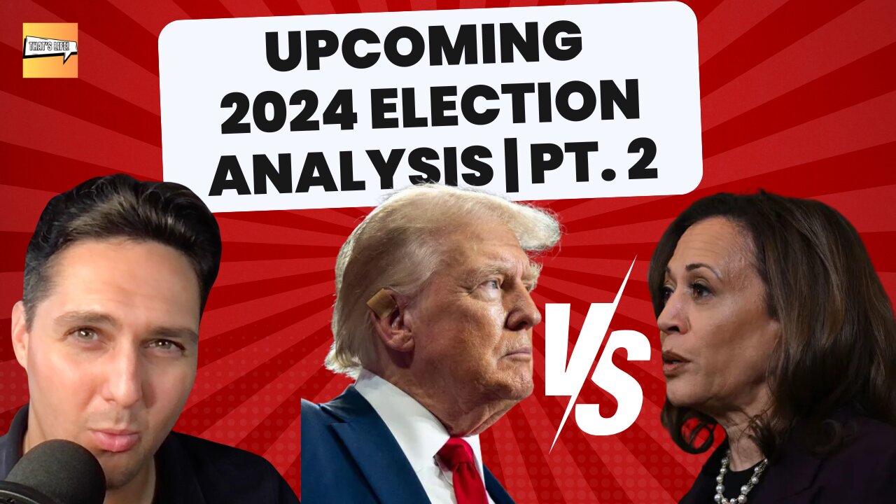 Upcoming 2024 Election Analysis Pt. 2 | That's Life Ep. 14