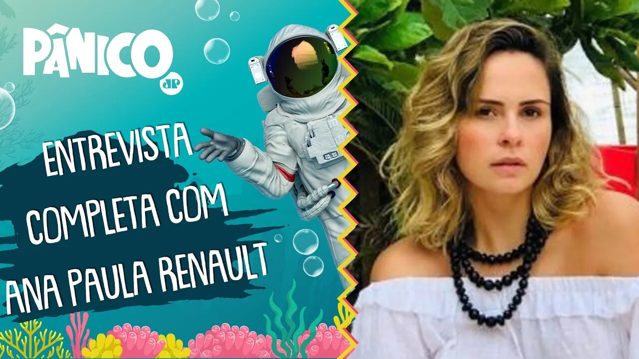 Assista à entrevista com Ana Paula Renault na íntegra