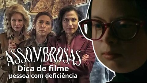 Dica de filme com pessoa com deficiência - Assombrosas