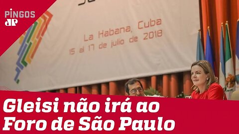 Gleisi desiste de ir ao Foro de São Paulo