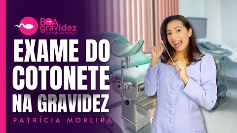 Exame do cotonete na gravidez | Boa Gravidez