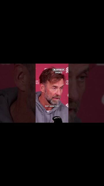 'I wasn't lying!' | Jurgen Klopp