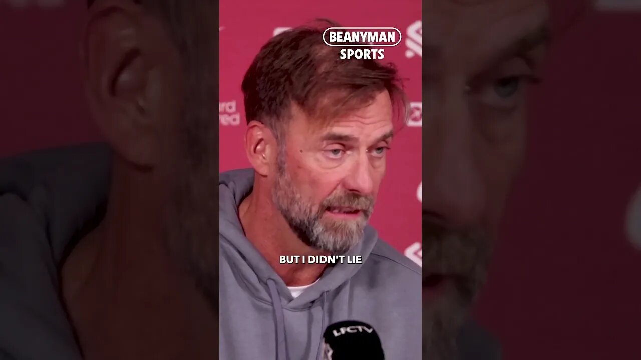 'I wasn't lying!' | Jurgen Klopp