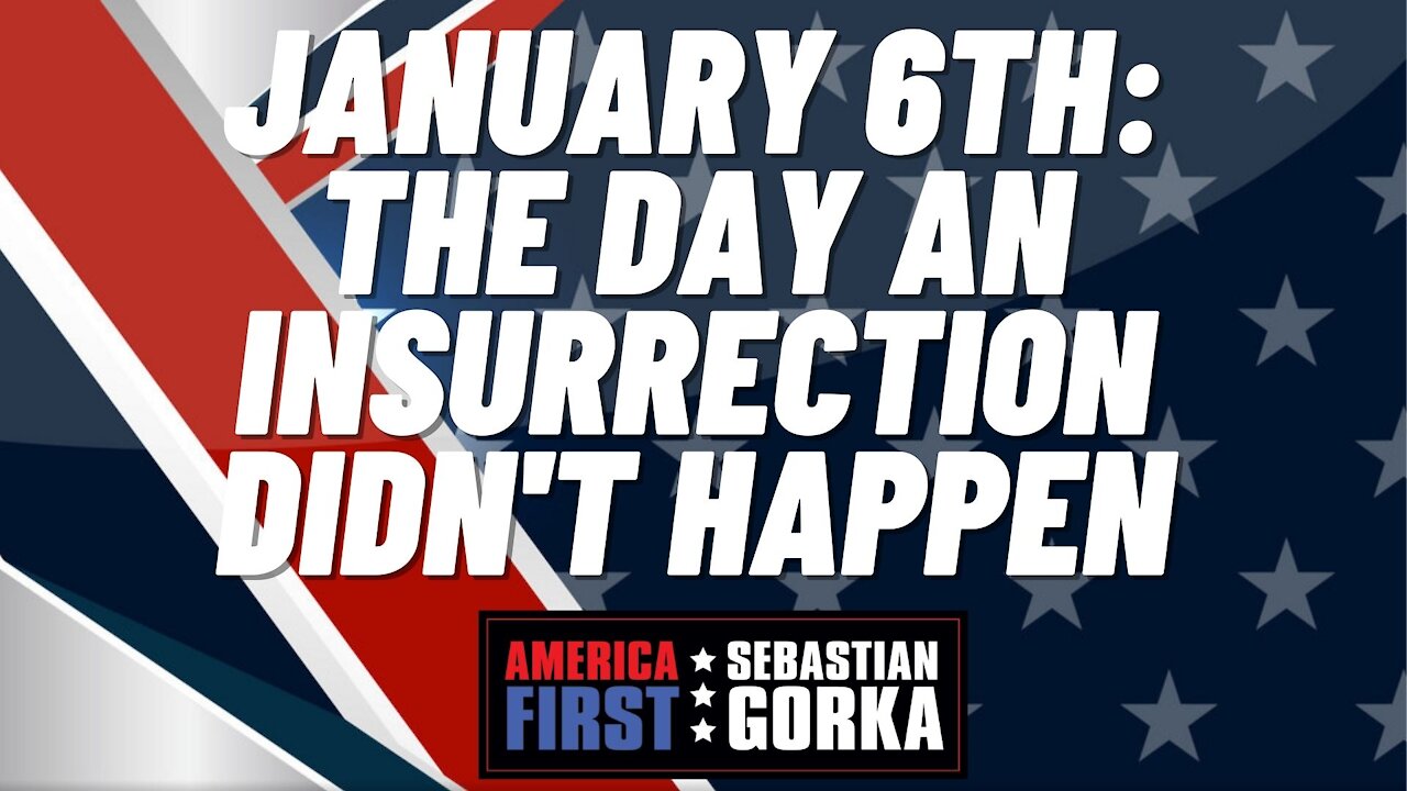 Sebastian Gorka FULL SHOW: January 6th: The day an insurrection didn't happen