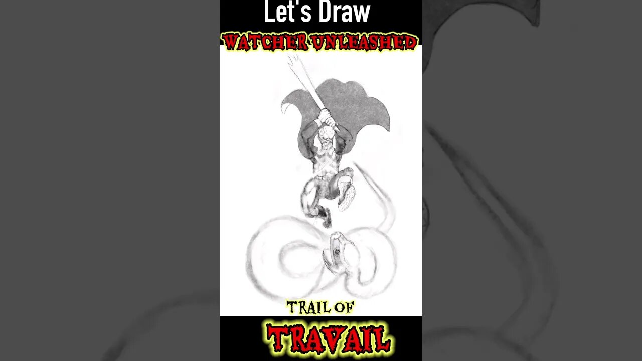 Let's Draw # 8 - WATCHER of the DAMNED: Trail of Travail - "WATCHER UNLEASHED"