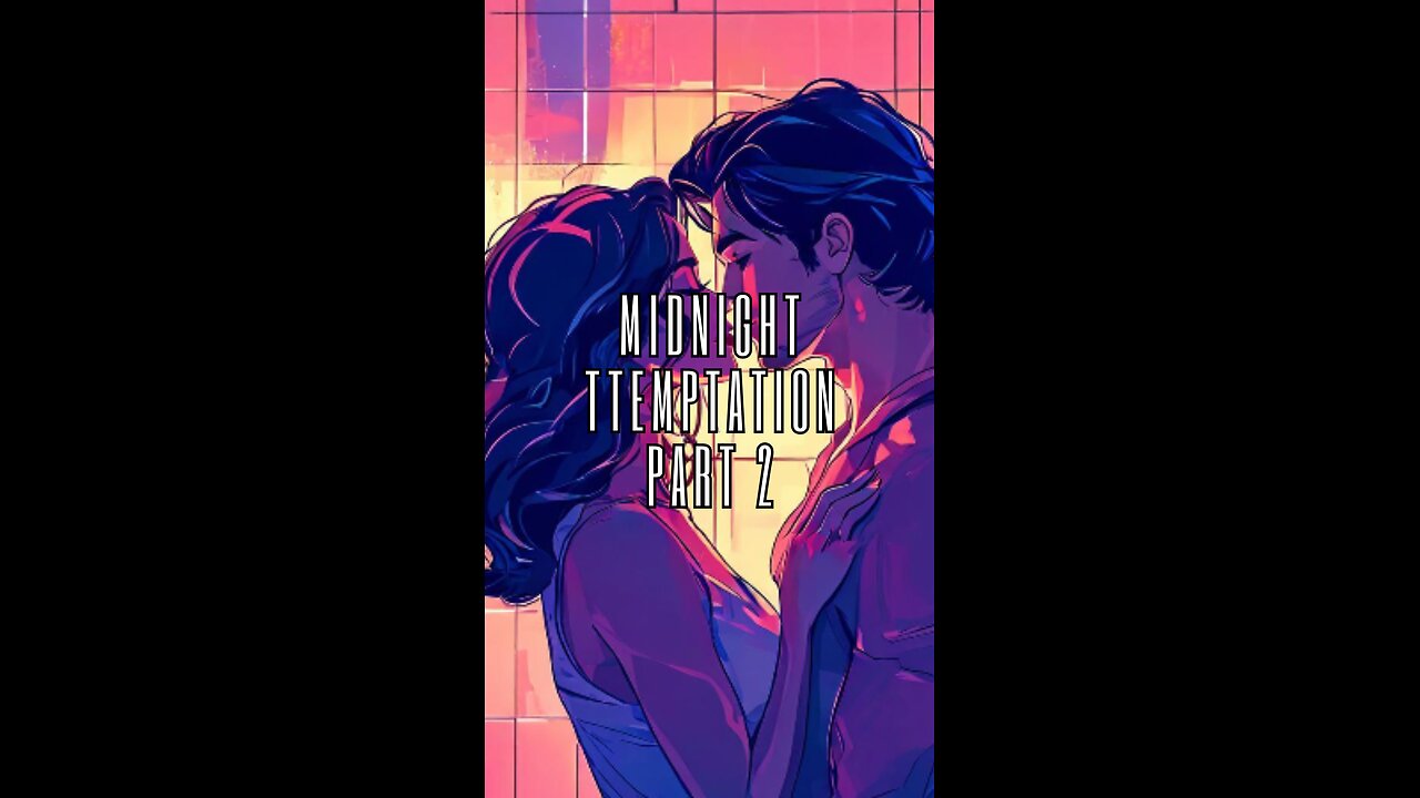 Midnight Temptation part 2 || A short erotica