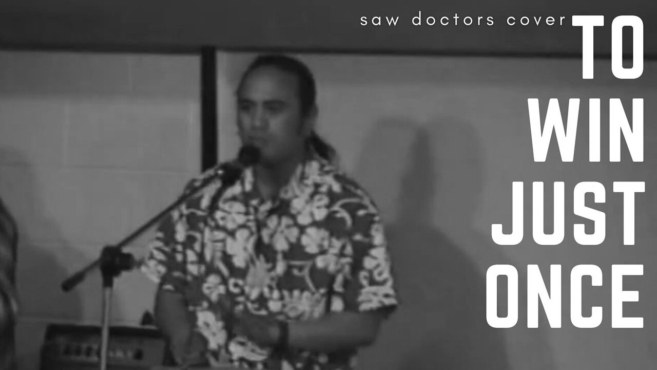 To Win Just Once | Saw Doctors cover