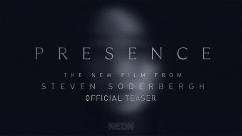 Presence - Official Teaser Trailer