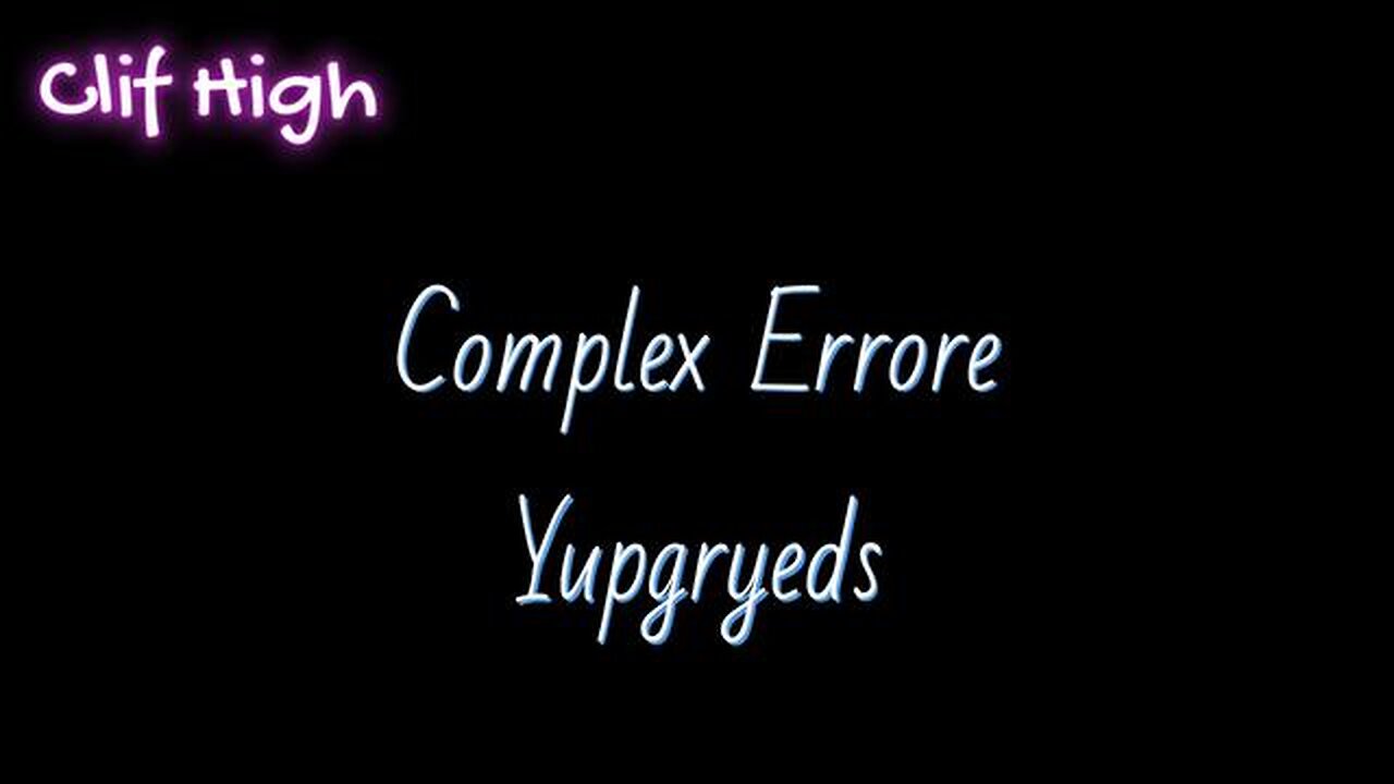 Clif High - Complex Errore Yupgryeds