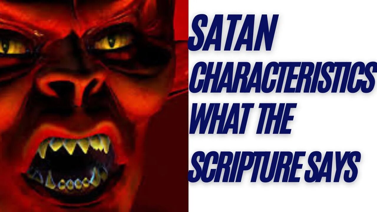 Satan Characteristics and His Authority