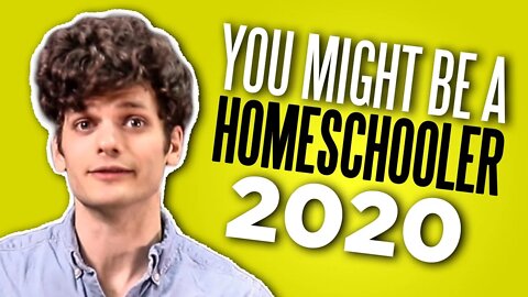 You Might Be a Homeschooler If... (2020)