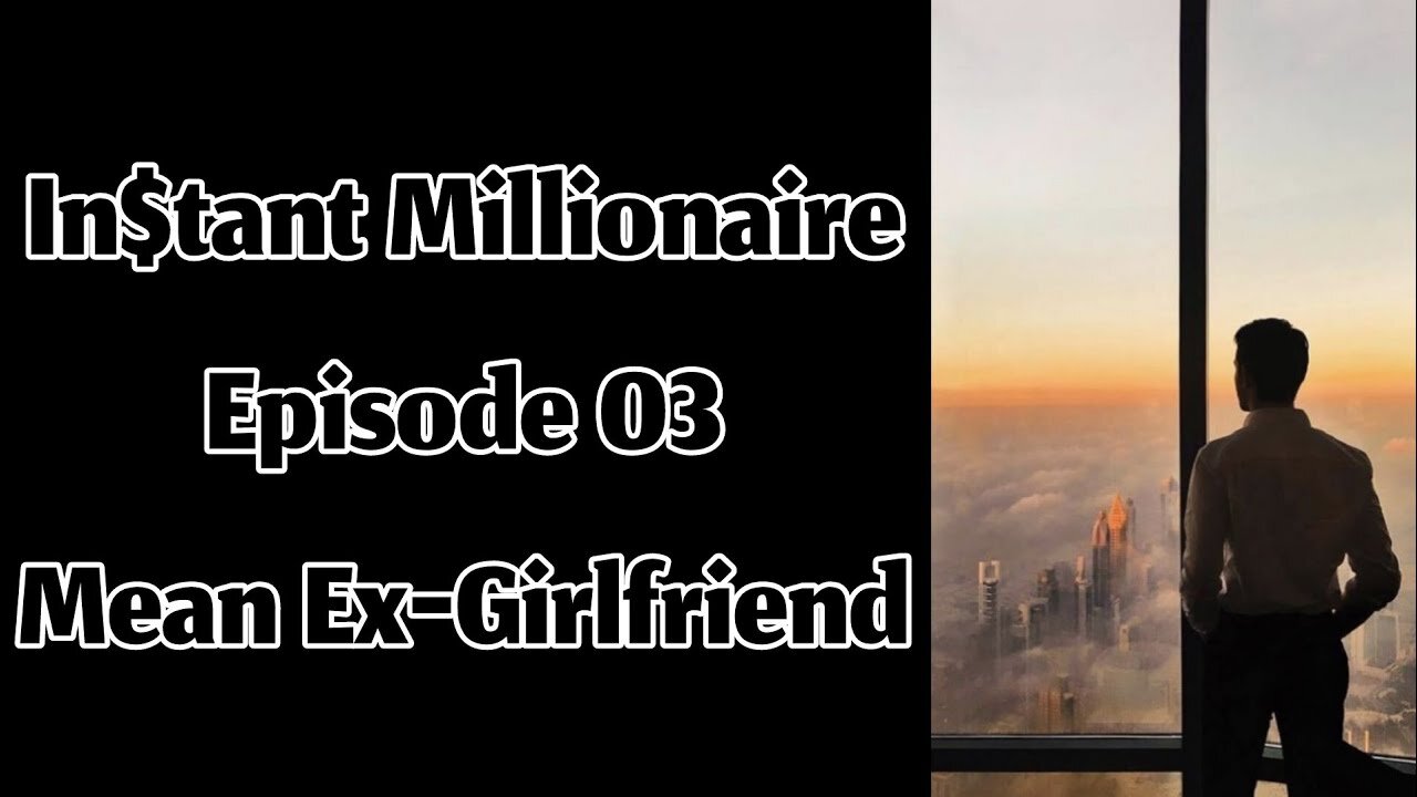 In$tant Millionaire - Episode 03 - Mean Ex-Girlfriend || English Audiobook Series