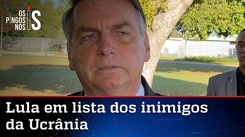 Bolsonaro comenta inclusão de Lula em lista de defensores da Rússia