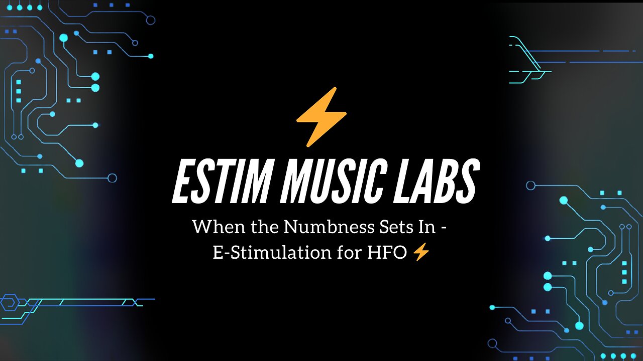 When the Numbness Sets In - E-Stimulation for HFO