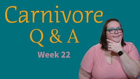 Carnivore Diet Q & A - Week 22