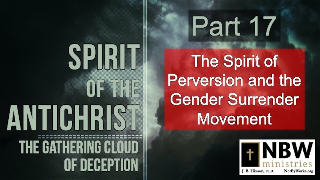 Spirit of the Antichrist Part 17 (Perversion and the Gender Surrender Movement)
