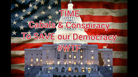 Time Magazine: Secret Cabals and Mass Conspiracy to save Democracy.. WTF