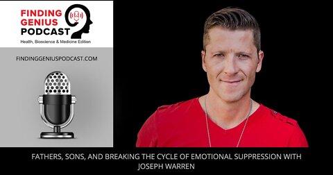 Fathers, Sons, and Breaking the Cycle of Emotional Suppression with Joseph Warren