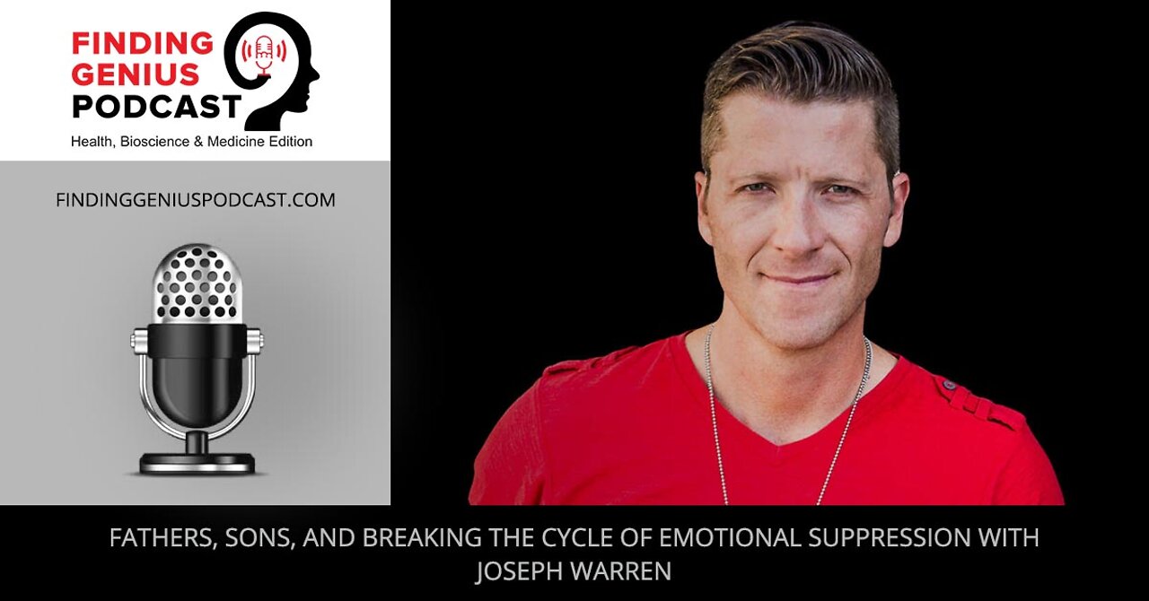 Fathers, Sons, and Breaking the Cycle of Emotional Suppression with Joseph Warren