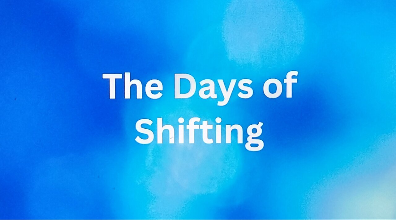 The Days of Shifting