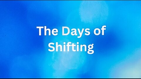 The Days of Shifting