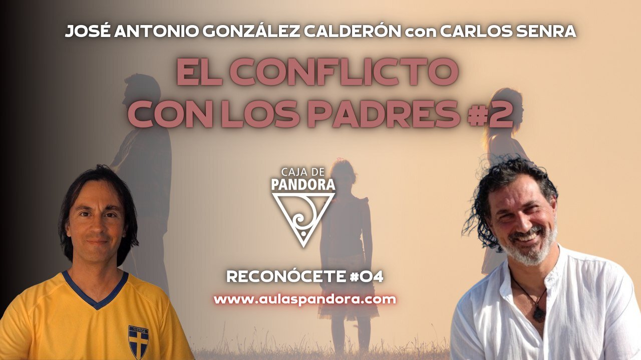 EL CONFLICTO CON LOS PADRES#2 con José Antonio González Calderón