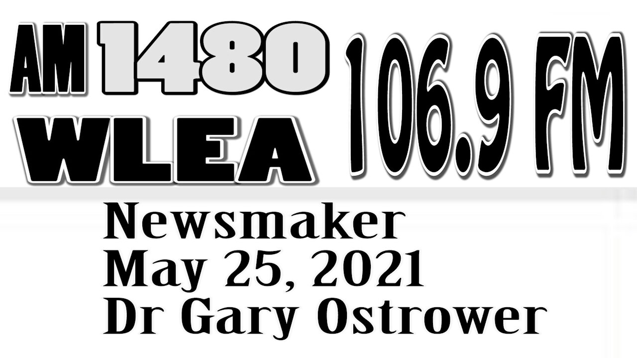 Wlea Newsmaker, May 25, 2021, Dr. Gary Ostrower